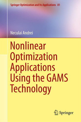 Nonlinear Optimization Applications Using the GAMS Technology (Springer Optimization and Its Applications #81) book cover by Neculai Andrei