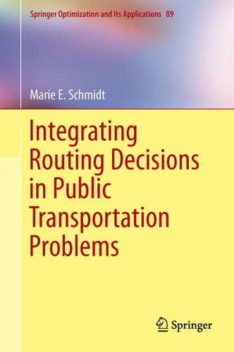 Integrating Routing Decisions in Public Transportation Problems (Springer Optimization and Its Applications #89) book cover by Marie E. Schmidt