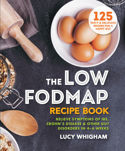 The Low-FODMAP Recipe Book: Relieve Symptoms of IBS, Crohn's Disease & Other Gut Disorders in 4–6 Weeks book cover by Lucy Whigham