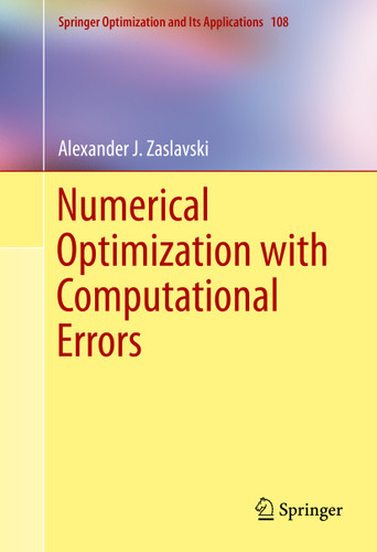 Numerical Optimization with Computational Errors (Springer Optimization and Its Applications #108) book cover by Alexander J. Zaslavski