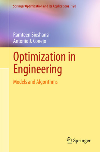 Optimization in Engineering: Models and Algorithms (Springer Optimization and Its Applications #120) book cover by Ramteen Sioshansi, Antonio J. Conejo