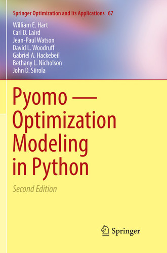 Pyomo — Optimization Modeling in Python (Springer Optimization and Its Applications #67) book cover by William E. Hart, Carl D. Laird, Jean-Paul Watson, David L. Woodruff, Gabriel A. Hackebeil, Bethany L. Nicholson, John D. Siirola