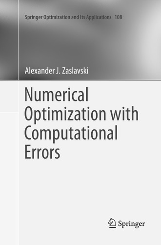Numerical Optimization with Computational Errors (Springer Optimization and Its Applications #108) book cover by Alexander J. Zaslavski