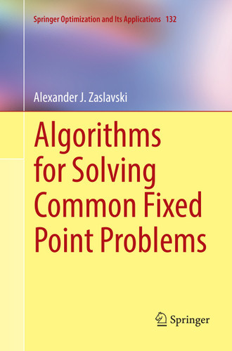 Algorithms for Solving Common Fixed Point Problems (Springer Optimization and Its Applications #132) book cover by Alexander J. Zaslavski