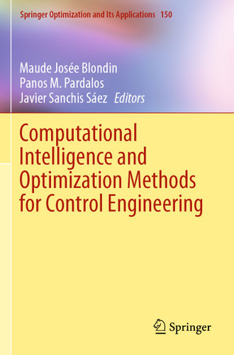 Computational Intelligence and Optimization Methods for Control Engineering (Springer Optimization and Its Applications #150) book cover by 
