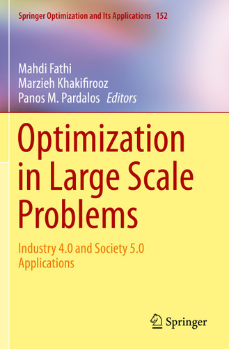 Optimization in Large Scale Problems: Industry 4.0 and Society 5.0 Applications (Springer Optimization and Its Applications #152) book cover by 