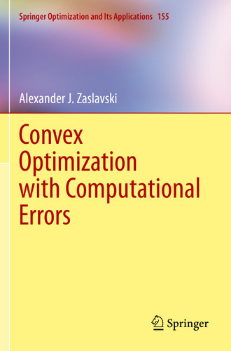 Convex Optimization with Computational Errors (Springer Optimization and Its Applications #155) book cover by Alexander J. Zaslavski