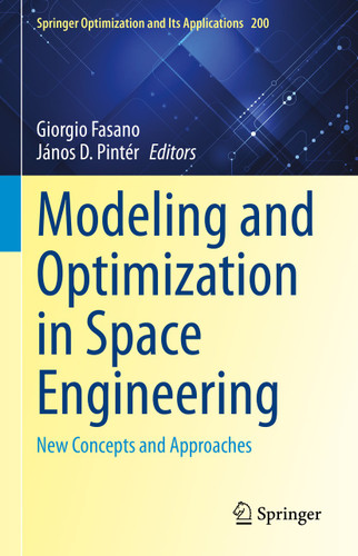 Modeling and Optimization in Space Engineering: New Concepts and Approaches (Springer Optimization and Its Applications #200) book cover by 