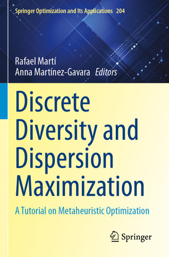 Discrete Diversity and Dispersion Maximization: A Tutorial on Metaheuristic Optimization (Springer Optimization and Its Applications #204) book cover by 