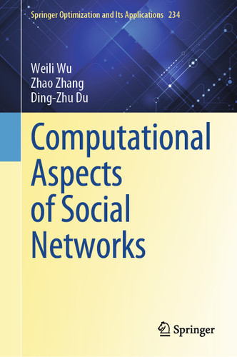 Computational Aspects of Social Networks (Springer Optimization and Its Applications #234) book cover by Weili Wu, Zhao Zhang, Ding-Zhu Du