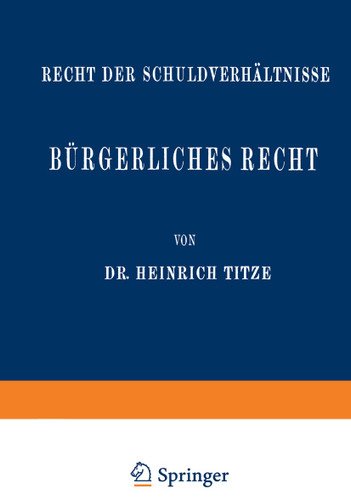Bürgerliches Recht: Recht der Schuldverhältnisse (Enzyklopädie der Rechts- und Staatswissenschaft #8) book cover by Heinrich Titze
