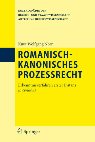 Romanisch-kanonisches Prozessrecht: Erkenntnisverfahren erster Instanz in civilibus (Enzyklopädie der Rechts- und Staatswissenschaft) book cover by Knut Wolfgang Nörr