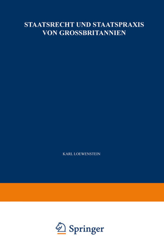 Staatsrecht und Staatspraxis von Grossbritannien: Justiz · Verwaltung · Bürgerrechte (Enzyklopädie der Rechts- und Staatswissenschaft #2) book cover by K. Loewenstein