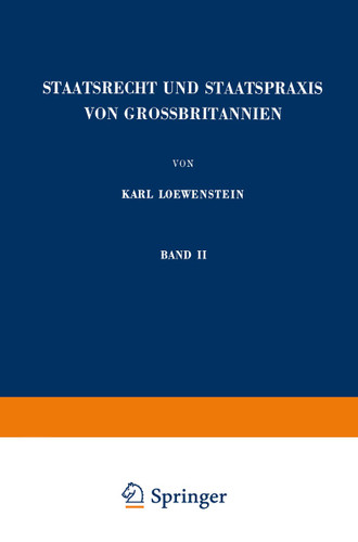 Staatsrecht und Staatspraxis von Grossbritannien: Justiz · Verwaltung · Bürgerrechte (Enzyklopädie der Rechts- und Staatswissenschaft) book cover by Karl Loewenstein