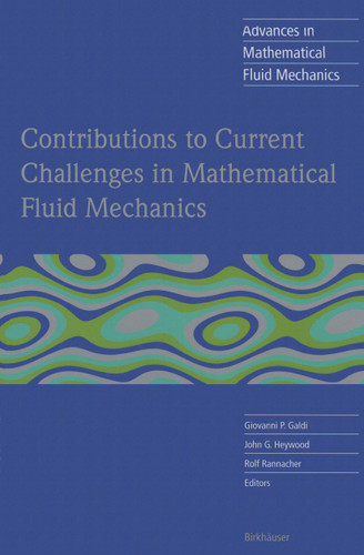 Contributions to Current Challenges in Mathematical Fluid Mechanics (Advances in Mathematical Fluid Mechanics) book cover by 