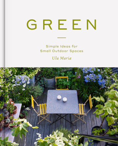Green: Simple Ideas for Small Outdoor Spaces book cover by Ula Maria