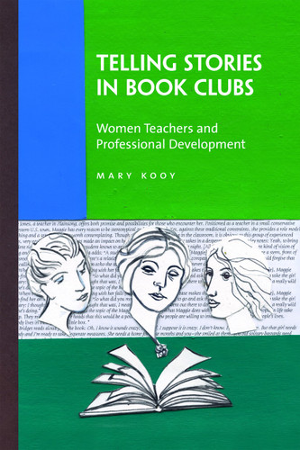 Telling Stories in Book Clubs: Women Teachers and Professional Development book cover by Mary Kooy