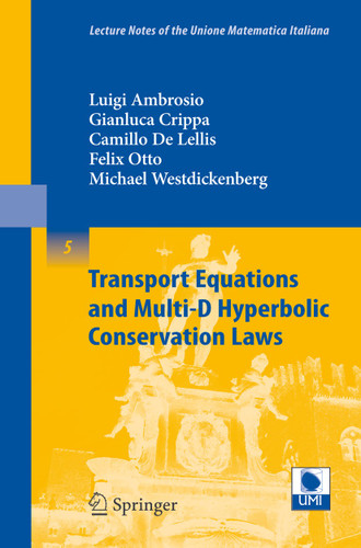 Transport Equations and Multi-D Hyperbolic Conservation Laws (Lecture Notes of the Unione Matematica Italiana #5) book cover by Luigi Ambrosio, Gianluca Crippa, Camillo De Lellis, Felix Otto, Michael Westdickenberg