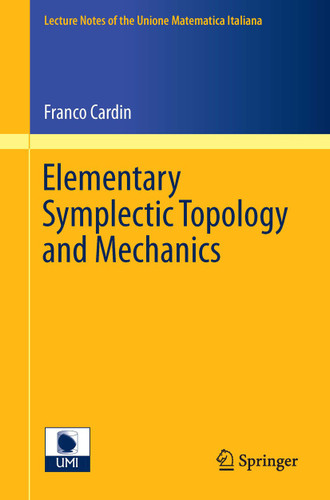 Elementary Symplectic Topology and Mechanics (Lecture Notes of the Unione Matematica Italiana #16) book cover by Franco Cardin