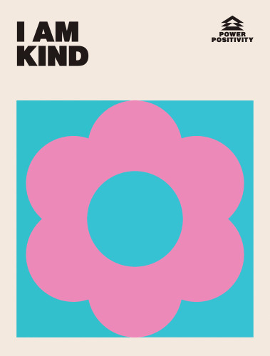 I AM KIND (Power Positivity) book cover by Quadrille