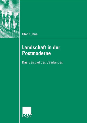 Landschaft in der Postmoderne: Das Beispiel des Saarlandes book cover by Olaf Kühne