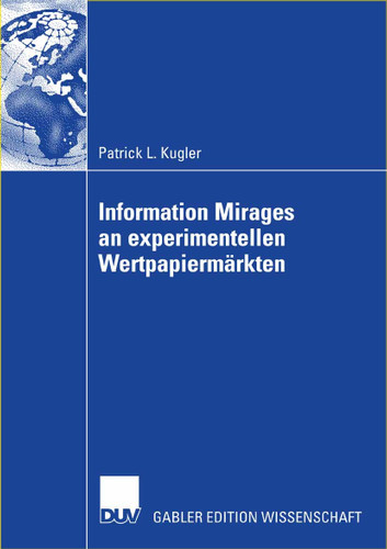 Information Mirages an experimentellen Wertpapiermärkten book cover by Patrick L. Kugler
