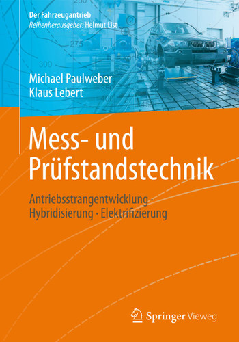 Mess- und Prüfstandstechnik: Antriebsstrangentwicklung · Hybridisierung · Elektrifizierung (Der Fahrzeugantrieb) book cover by Michael Paulweber, Klaus Lebert