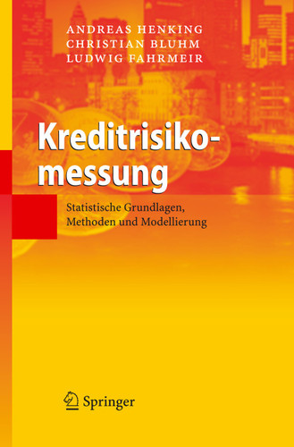 Kreditrisikomessung: Statistische Grundlagen, Methoden und Modellierung book cover by Andreas Henking, Christian Bluhm, Ludwig Fahrmeir