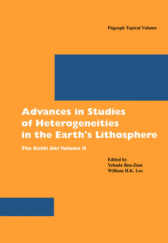 Advances in Studies of Heterogeneities in the Earth's Lithosphere: The Keiiti Aki Volume II (Pageoph Topical Volumes) book cover by 