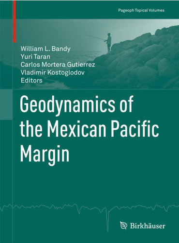Geodynamics of the Mexican Pacific Margin (Pageoph Topical Volumes) book cover by 