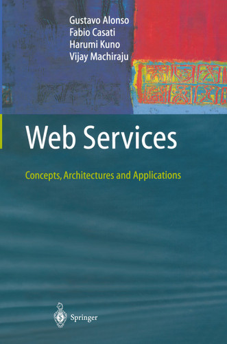 Web Services: Concepts, Architectures and Applications (Data-Centric Systems and Applications) book cover by Gustavo Alonso, Fabio Casati, Harumi Kuno, Vijay Machiraju
