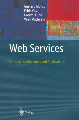 Web Services: Concepts, Architectures and Applications (Data-Centric Systems and Applications) book cover by Gustavo Alonso, Fabio Casati, Harumi Kuno, Vijay Machiraju