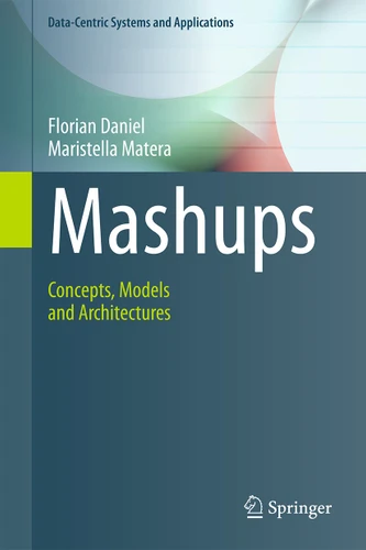 Mashups: Concepts, Models and Architectures (Data-Centric Systems and Applications) book cover by Florian Daniel, Maristella Matera