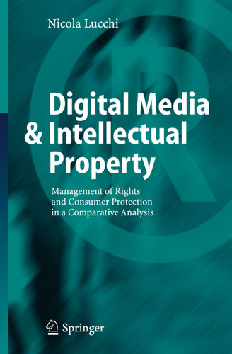 Digital Media & Intellectual Property: Management of Rights and Consumer Protection in a Comparative Analysis book cover by Nicola Lucchi