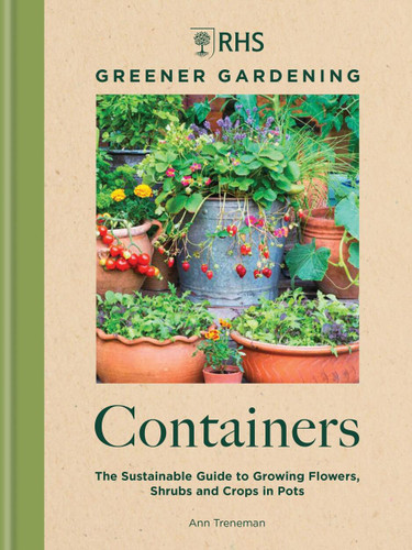 RHS Greener Gardening: Containers: The sustainable guide to growing flowers, shrubs and crops in pots book cover by Royal Horticultural Society