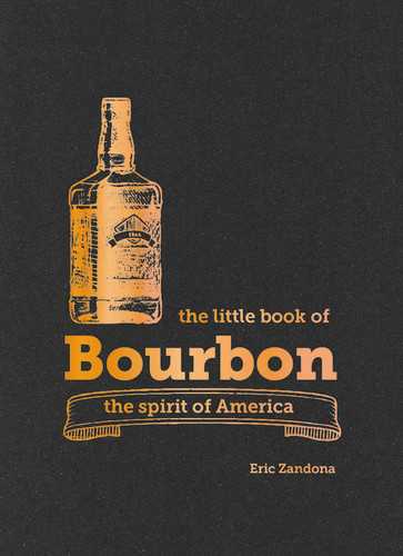 The Little book of bourbon (Little Book of) book cover by Eric Zandona