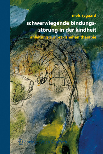 Schwerwiegende Bindungsstörung in der Kindheit: Eine Anleitung zur praxisnahen Therapie book cover by Niels P. Rygaard