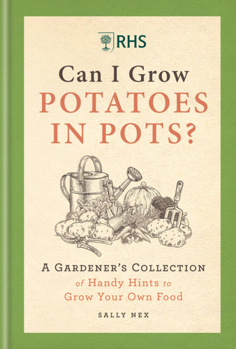 RHS Can I Grow Potatoes in Pots: A Gardener's Collection of Handy Hints to Grow Your Own Food book cover by Sally Nex