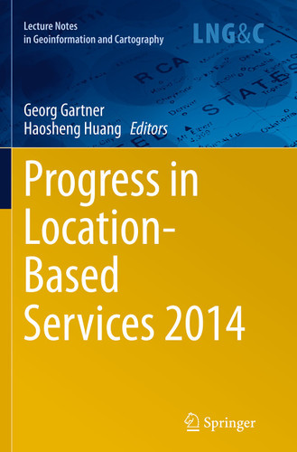 Progress in Location-Based Services 2014 (Lecture Notes in Geoinformation and Cartography) book cover by 