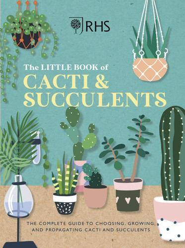RHS The Little Book of Cacti & Succulents: The complete guide to choosing, growing and displaying book cover by The Royal Horticultural Society