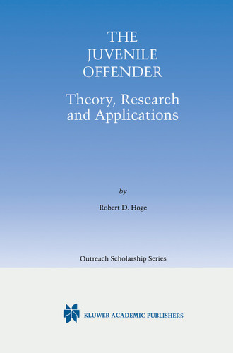 The Juvenile Offender: Theory, Research and Applications (International Series in Outreach Scholarship #5) book cover by Robert D. Hoge
