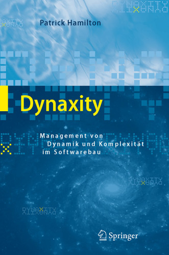 Dynaxity: Management von Dynamik und Komplexität im Softwarebau book cover by Patrick Hamilton