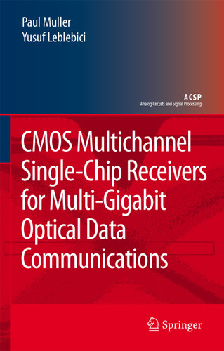 CMOS Multichannel Single-Chip Receivers for Multi-Gigabit Optical Data Communications (Analog Circuits and Signal Processing) book cover by Paul Muller, Yusuf Leblebici
