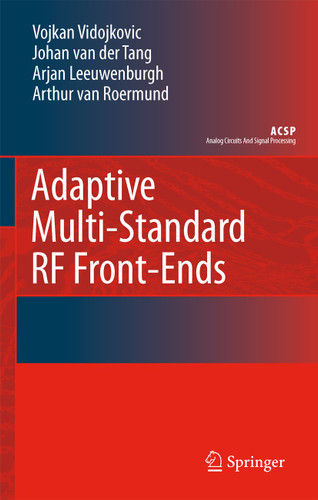 Adaptive Multi-Standard RF Front-Ends (Analog Circuits and Signal Processing) book cover by Vojkan Vidojkovic, J. van der Tang, Arjan Leeuwenburgh, Arthur H.M. van Roermund