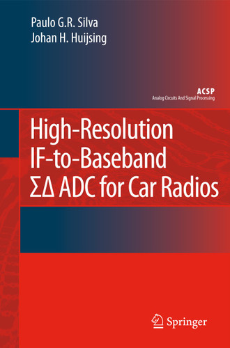 High-Resolution IF-to-Baseband SigmaDelta ADC for Car Radios (Analog Circuits and Signal Processing) book cover by Paulo Silva, Johan Huijsing