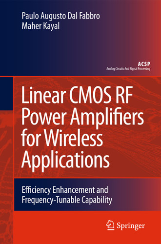 Linear CMOS RF Power Amplifiers for Wireless Applications: Efficiency Enhancement and Frequency-Tunable Capability (Analog Circuits and Signal Processing) book cover by Paulo Augusto Dal Fabbro, Maher Kayal
