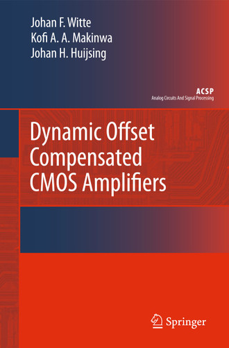 Dynamic Offset Compensated CMOS Amplifiers (Analog Circuits and Signal Processing) book cover by Frerik Witte, Kofi Makinwa, Johan Huijsing