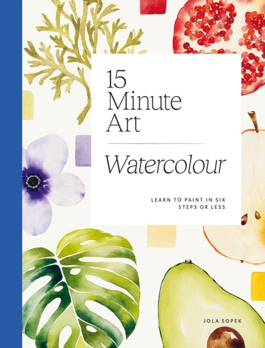 15-minute Art Watercolour: Learn to Paint in Six Steps or Less book cover by Jola Sopek