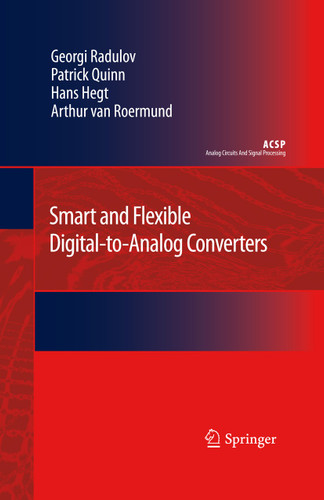 Smart and Flexible Digital-to-Analog Converters (Analog Circuits and Signal Processing) book cover by Georgi Radulov, Patrick Quinn, Hans Hegt, Arthur H.M. van Roermund