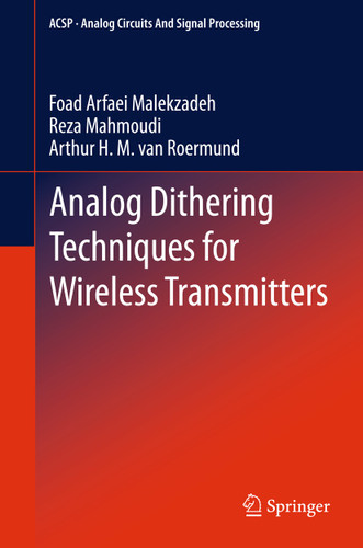 Analog Dithering Techniques for Wireless Transmitters (Analog Circuits and Signal Processing #3) book cover by Foad Arfaei Malekzadeh, Reza Mahmoudi, Arthur H.M. van Roermund